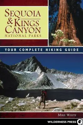 Parki Narodowe Sekwoi i Kanionu Królów: kompletny przewodnik turystyczny - Sequoia and Kings Canyon National Parks: Your Complete Hiking Guide