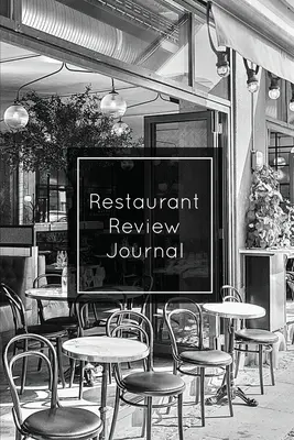 Dziennik recenzji restauracji: Nagrywanie i przeglądanie, notatki, pisanie recenzji restauracji Dziennik szczegółów, prezent, książka, notatnik, pamiętnik - Restaurant Review Journal: Record & Review, Notes, Write Restaurants Reviews Details Log, Gift, Book, Notebook, Diary