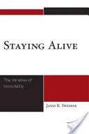 Staying Alive: Odmiany nieśmiertelności - Staying Alive: The Varieties of Immortality