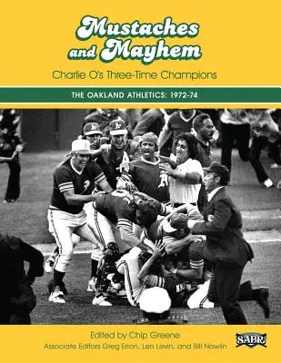 Wąsy i chaos: Charlie O's Three-Time Champions: Oakland Athletics: 1972-74 - Mustaches and Mayhem: Charlie O's Three-Time Champions: The Oakland Athletics: 1972-74