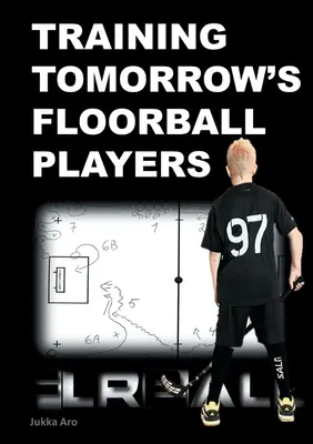 Trening przyszłych zawodników unihokeja: Nowe i wymagające ćwiczenia unihokeja - Training Tomorrow's Floorball Players: New and challenging floorball drills