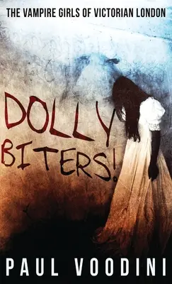 Dolly Biters - Wampirzyce z wiktoriańskiego Londynu: Antologia wiktoriańskiego horroru - Dolly Biters - The Vampire Girls of Victorian London: A Victorian Horror Anthology