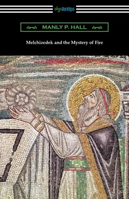 Melchizedek i tajemnica ognia - Melchizedek and the Mystery of Fire