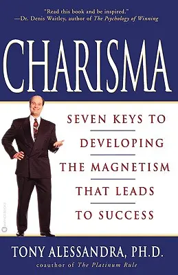 Charyzma: siedem kluczy do rozwijania magnetyzmu prowadzącego do sukcesu - Charisma: Seven Keys to Developing the Magnetism That Leads to Success