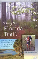 Wędrówka szlakiem Florydy: 1100 mil, 78 dni, dwie pary butów i jedna wielka przygoda - Hiking the Florida Trail: 1,100 Miles, 78 Days, Two Pairs of Boots, and One Heck of an Adventure