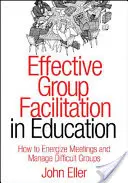 Skuteczna facylitacja grupowa w edukacji: Jak ożywić spotkania i zarządzać trudnymi grupami - Effective Group Facilitation in Education: How to Energize Meetings and Manage Difficult Groups