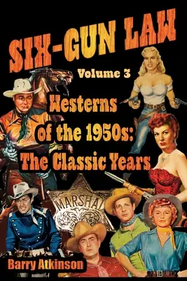 SIX-GUN LAW Westerny lat pięćdziesiątych: Klasyczne lata - SIX-GUN LAW Westerns of the 1950s: The Classic Years