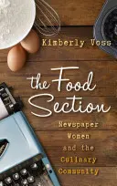 The Food Section: Kobiety z gazet i społeczność kulinarna - The Food Section: Newspaper Women and the Culinary Community