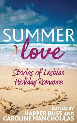 Summer Love: Historie lesbijskich wakacyjnych romansów - Summer Love: Stories of Lesbian Holiday Romance