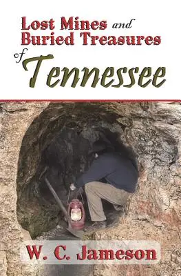 Zaginione kopalnie i zakopane skarby Tennessee - Lost Mines and Buried Treasures of Tennessee