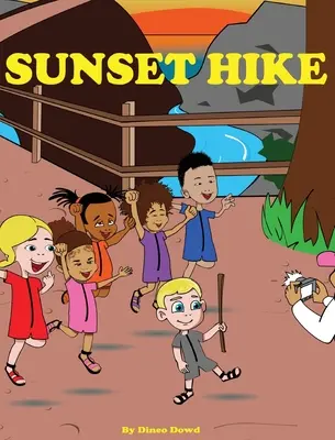 Sunset Hike: Książka dla dzieci o wędrówkach, motywująca dzieci do wyjścia na zewnątrz i odkrywania natury. - Sunset Hike: A children's hiking book, to motivate children to step outside and explore nature.