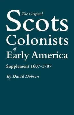 Pierwotni szkoccy koloniści we wczesnej Ameryce: Suplement 1607-1707 - The Original Scots Colonists of Early America: Supplement 1607-1707