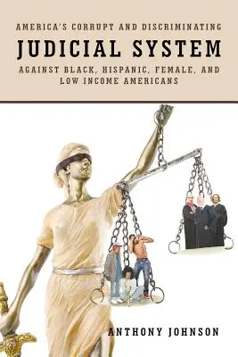 Amerykański skorumpowany i dyskryminujący system sądowniczy wobec czarnoskórych, Latynosów, kobiet i Amerykanów o niskich dochodach - America's Corrupt and Discriminating Judicial System Against Black, Hispanic, Female, and Low Income Americans