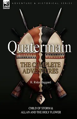 Quatermain: Kompletne przygody: 3 - Dziecko burzy i Allan i święty kwiat - Quatermain: the Complete Adventures: 3-Child of Storm & Allan and the Holy Flower