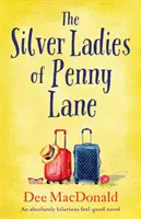 Srebrne damy z Penny Lane: Absolutnie przezabawna powieść o dobrym samopoczuciu - The Silver Ladies of Penny Lane: An absolutely hilarious feel-good novel