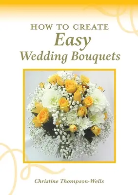 Jak stworzyć łatwe bukiety ślubne - How To Create Easy Wedding Bouquets