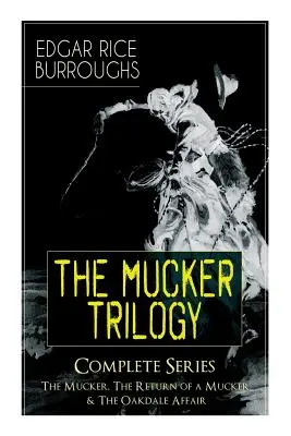 The MUCKER TRILOGY - Kompletna seria: The Mucker, The Return of a Mucker & The Oakdale Affair: Klasyka thrillera - The MUCKER TRILOGY - Complete Series: The Mucker, The Return of a Mucker & The Oakdale Affair: Thriller Classics