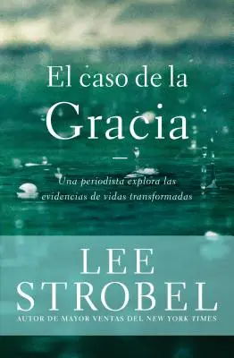 The Case for Grace: Dziennikarz bada dowody przemienionego życia. - El caso de la gracia: Un periodista explora las evidencias de unas vidas transformadas