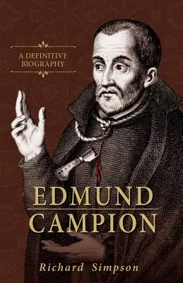 Edmund Campion: Biografia ostateczna - Edmund Campion: A Definitive Biography