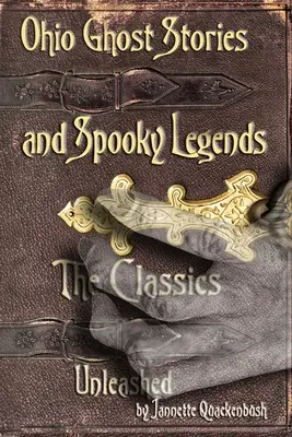 Opowieści o duchach i upiorne legendy Ohio: Klasyka - Ohio Ghost Stories and Spooky Legends: The Classics