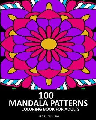 100 wzorów mandali: Kolorowanka dla dorosłych - 100 Mandala Patterns: Coloring Book For Adults