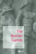 Rzymskie igrzyska: Źródła historyczne w tłumaczeniu - The Roman Games: Historical Sources in Translation
