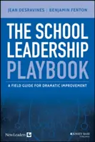 Podręcznik przywództwa w szkole: Przewodnik po dramatycznej poprawie - The School Leadership Playbook: A Field Guide for Dramatic Improvement