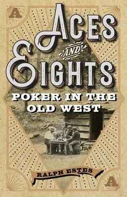 Asy i ósemki: Poker na Starym Zachodzie - Aces and Eights: Poker in the Old West