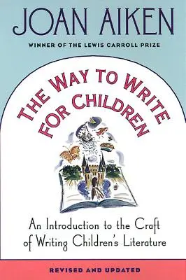 The Way to Write for Children: Wprowadzenie do rzemiosła pisania literatury dziecięcej - The Way to Write for Children: An Introduction to the Craft of Writing Children's Literature