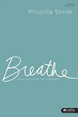 Breathe - Dziennik do studiowania: Miejsce na szabat - Breathe - Study Journal: Making Room for Sabbath