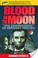 Krew na Księżycu: Zabójstwo Abrahama Lincolna - Blood on the Moon: The Assassination of Abraham Lincoln