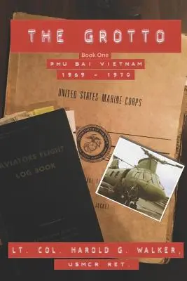 The Grotto Book One: Phu Bai, Wietnam: 1969-1970 - The Grotto Book One: Phu Bai, Vietnam: 1969 - 1970