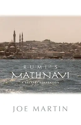 Mathnavi Rumiego: adaptacja teatralna - Rumi's Mathnavi: A Theatre Adaptation