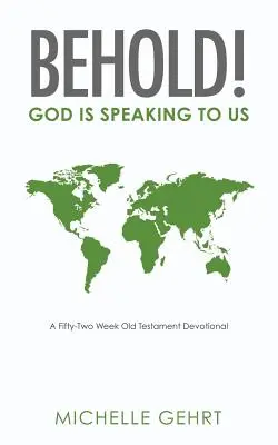 Oto jest! Bóg mówi do nas: Pięćdziesiąt dwa tygodnie nabożeństw Starego Testamentu - Behold! God Is Speaking to Us: A Fifty-Two Week Old Testament Devotional