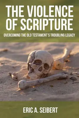 Przemoc Pisma Świętego: Przezwyciężanie niepokojącego dziedzictwa Starego Testamentu - The Violence of Scripture: Overcoming the Old Testament's Troubling Legacy