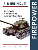 Siła ognia: Historia amerykańskiego czołgu ciężkiego - Firepower: A History of the American Heavy Tank