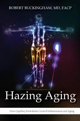 Hazing Aging: Jak śródbłonek naczyń włosowatych kontroluje stan zapalny i starzenie się - Hazing Aging: How Capillary Endothelia Control Inflammation and Aging