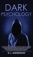 Mroczna psychologia: Opanuj zaawansowane sekrety wojny psychologicznej, ukrytej perswazji, mrocznego NLP, ukrytej kontroli umysłu, mrocznej kognitywistyki. - Dark Psychology: Master the Advanced Secrets of Psychological Warfare, Covert Persuasion, Dark NLP, Stealth Mind Control, Dark Cognitiv