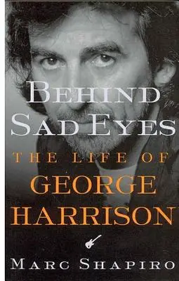 Za smutnymi oczami: Życie George'a Harrisona - Behind Sad Eyes: The Life of George Harrison