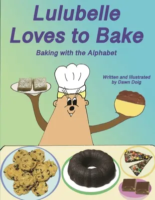 Lulubelle uwielbia piec: pieczenie z alfabetem: A Big Shoe Bears and Friends Adventure - Lulubelle Loves to Bake: Baking with the Alphabet: A Big Shoe Bears and Friends Adventure