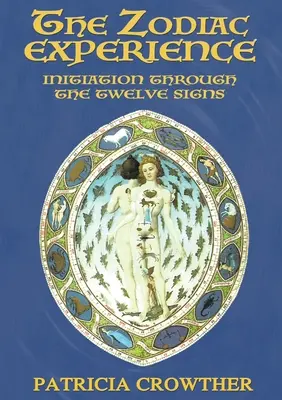 Doświadczenie zodiaku: Inicjacja przez dwanaście znaków - The Zodiac Experience: Initiation through the Twelve Signs
