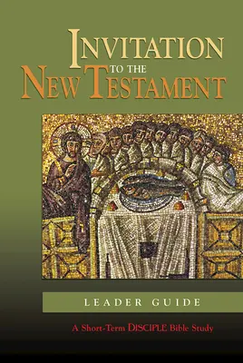 Zaproszenie do Nowego Testamentu: Przewodnik prowadzącego: Krótkoterminowe studium biblijne dla uczniów - Invitation to the New Testament: Leader Guide: A Short-Term Disciple Bible Study