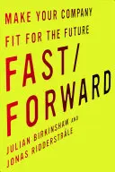 Fast/Forward: Przygotuj swoją firmę na przyszłość - Fast/Forward: Make Your Company Fit for the Future