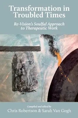 Transformacja w trudnych czasach: Uduchowione podejście Re-Vision do pracy terapeutycznej - Transformation in Troubled Times: Re-Vision's Soulful Approach to Therapeutic Work