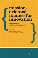 Zorientowane na misję finansowanie innowacji: Nowe pomysły na wzrost oparty na inwestycjach - Mission-Oriented Finance for Innovation: New Ideas for Investment-Led Growth