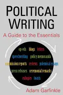 Pisanie polityczne: A Guide to the Essentials: Przewodnik po podstawach - Political Writing: A Guide to the Essentials: A Guide to the Essentials