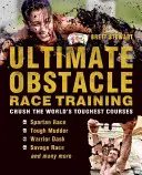 Trening do wyścigów z przeszkodami: Pokonaj najtrudniejsze trasy na świecie - Ultimate Obstacle Race Training: Crush the World's Toughest Courses