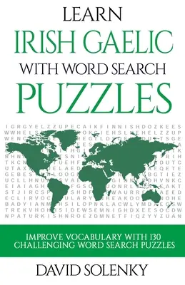 Ucz się irlandzkiego gaelickiego z Word Search Puzzles: Ucz się irlandzkiego gaelickiego z trudnymi łamigłówkami dla wszystkich grup wiekowych - Learn Irish Gaelic with Word Search Puzzles: Learn Irish Gaelic Language Vocabulary with Challenging Word Find Puzzles for All Ages