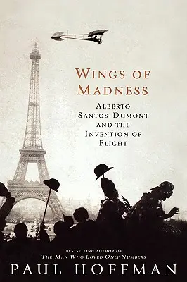 Skrzydła szaleństwa: Alberto Santos-Dumont i wynalezienie lotu - Wings of Madness: Alberto Santos-Dumont and the Invention of Flight