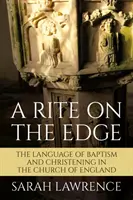 Rytuał na krawędzi: język chrztu i chrztu w Kościele Anglii - A Rite on the Edge: The Language of Baptism and Christening in the Church of England